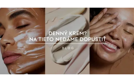 Denný krém? Na tieto nedáme dopustiť.