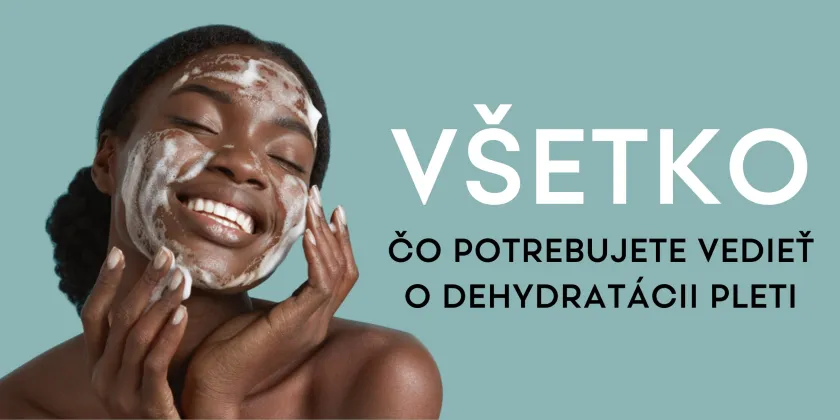 Všetko, čo potrebujete vedieť o dehydratácii pokožky