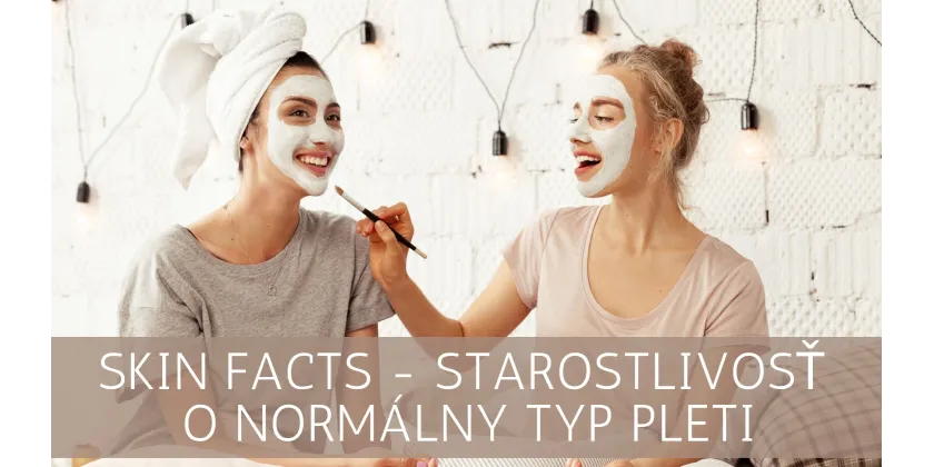 SKIN FACTS - Starostlivosť o normálny typ pleti