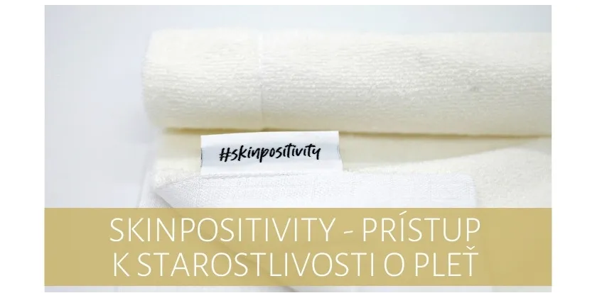 Skinpositivity - prístup k starostlivosti o pleť 