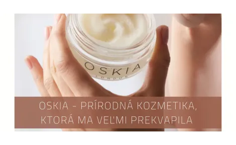 OSKIA - prírodná kozmetika, ktorá ma veľmi prekvapila 